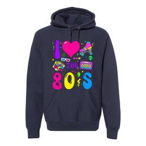 I Love The 80S Party 1980s Themed Costume 80s Theme Outfit Premium Hoodie