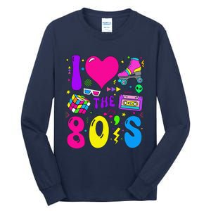 I Love The 80S Party 1980s Themed Costume 80s Theme Outfit Tall Long Sleeve T-Shirt