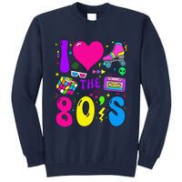 I Love The 80S Party 1980s Themed Costume 80s Theme Outfit Tall Sweatshirt