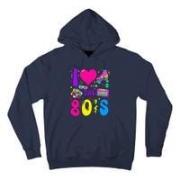 I Love The 80S Party 1980s Themed Costume 80s Theme Outfit Tall Hoodie