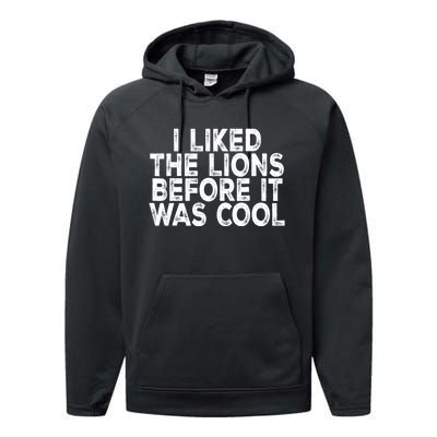 I Liked The Lions Before It Was Cool Funny Saying Performance Fleece Hoodie