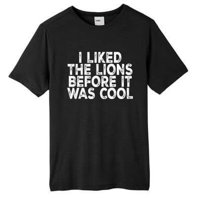 I Liked The Lions Before It Was Cool Funny Saying Tall Fusion ChromaSoft Performance T-Shirt