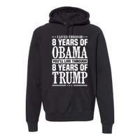 I Lived Through 8 Years Of Obama Youll Live Through 8 Years Of Trump Premium Hoodie