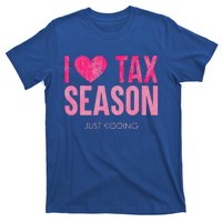 I Love Tax Season Just Kidding Survivor Accountant T-Shirt