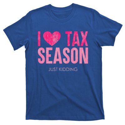 I Love Tax Season Just Kidding Survivor Accountant T-Shirt