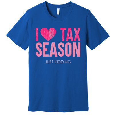 I Love Tax Season Just Kidding Survivor Accountant Premium T-Shirt