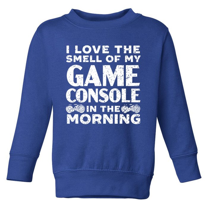 I Love The Smell Of My Game Console In The Morning Funny Gift Toddler Sweatshirt