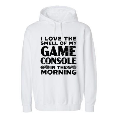 I Love The Smell Of My Game Console In The Morning Funny Gift Garment-Dyed Fleece Hoodie