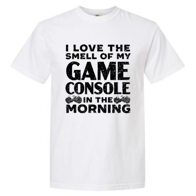 I Love The Smell Of My Game Console In The Morning Funny Gift Garment-Dyed Heavyweight T-Shirt