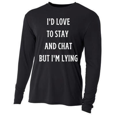 I'd Love To Stay And Chat But I'm Lying Cooling Performance Long Sleeve Crew