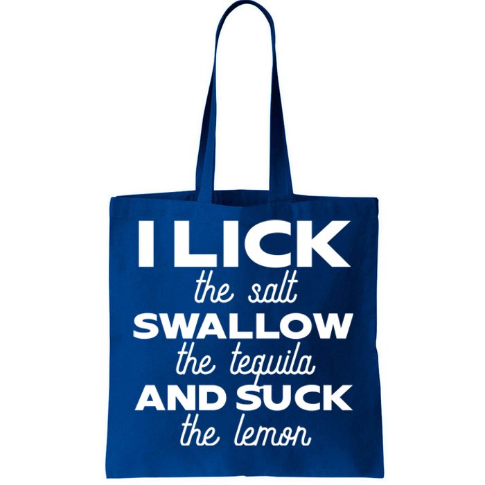 I Lick The Salt Swallow The Tequila And Suck The Lemon Gift Tote Bag