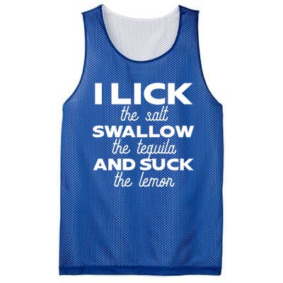 I Lick The Salt Swallow The Tequila And Suck The Lemon Gift Mesh Reversible Basketball Jersey Tank