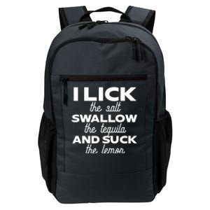 I Lick The Salt Swallow The Tequila And Suck The Lemon Gift Daily Commute Backpack