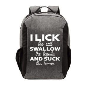 I Lick The Salt Swallow The Tequila And Suck The Lemon Gift Vector Backpack