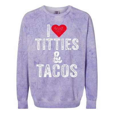 I Love Titties And Tacos Heart Funny Adult Phone Accessory Colorblast Crewneck Sweatshirt