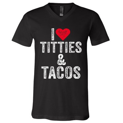 I Love Titties And Tacos Heart Funny Adult Phone Accessory V-Neck T-Shirt