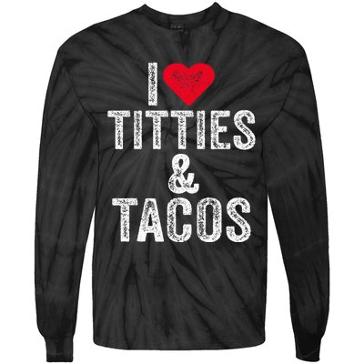 I Love Titties And Tacos Heart Funny Adult Phone Accessory Tie-Dye Long Sleeve Shirt