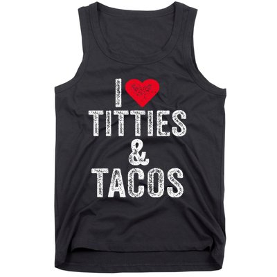 I Love Titties And Tacos Heart Funny Adult Phone Accessory Tank Top