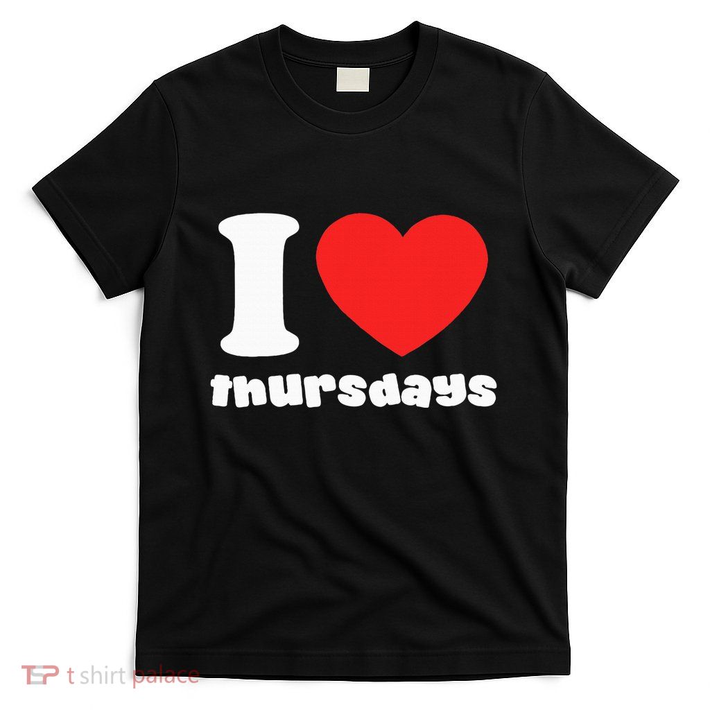 I Love Thursdays T-Shirt