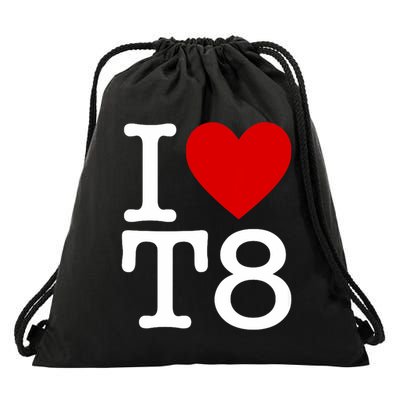 I Love T8 I Heart T8 I Love Heart T8 Drawstring Bag