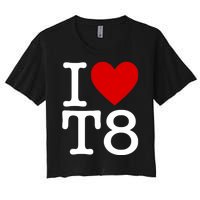 I Love T8 I Heart T8 I Love Heart T8 Women's Crop Top Tee