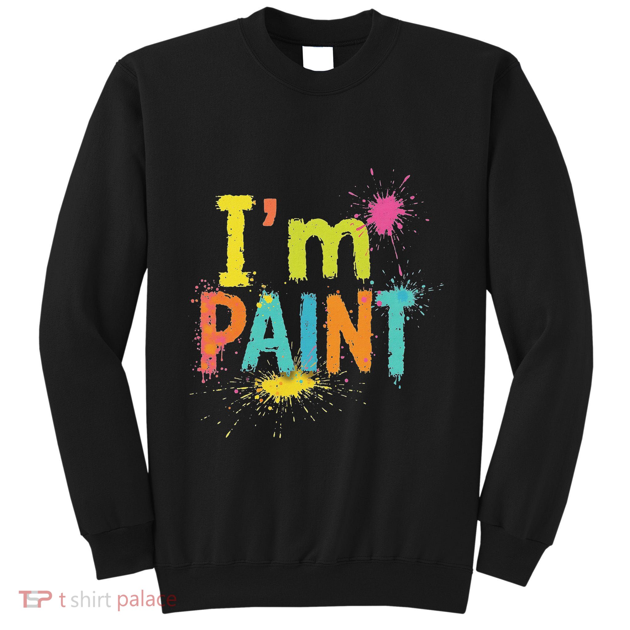 I Love To Finger Paint IM Paint Funny Couples Tall Sweatshirt