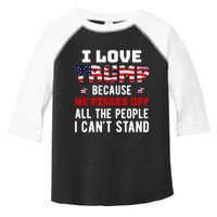 I Love Trump Because He Pisses Off The People I CanT Stand Toddler Fine Jersey T-Shirt