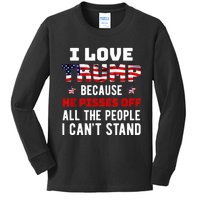 I Love Trump Because He Pisses Off The People I CanT Stand Kids Long Sleeve Shirt