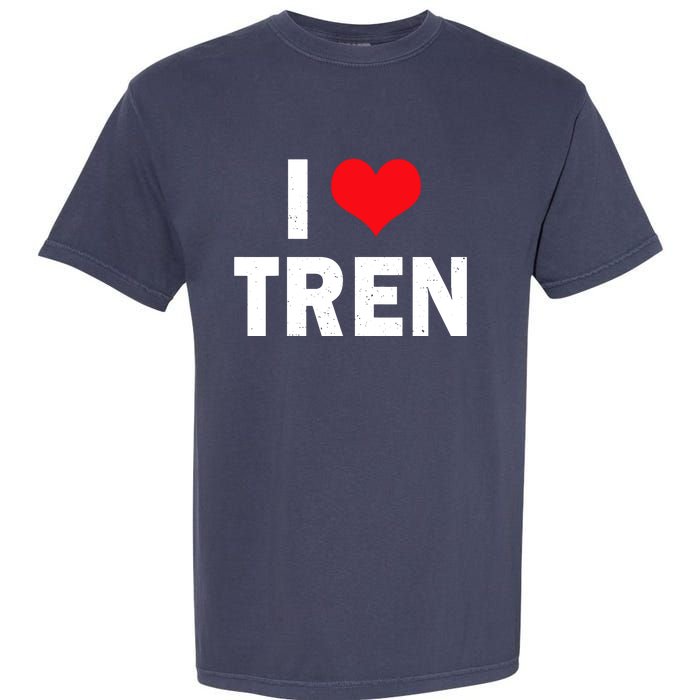 I Love Tren Bodybuilder I Heart Tren Funny Garment-Dyed Heavyweight T-Shirt