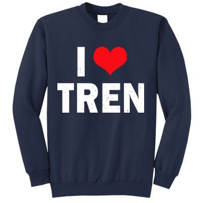 I Love Tren Bodybuilder I Heart Tren Funny Sweatshirt