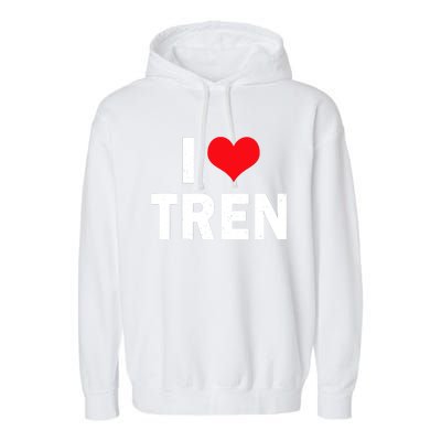 I Love Tren Bodybuilder I Heart Tren Funny Garment-Dyed Fleece Hoodie