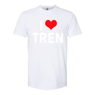 I Love Tren Bodybuilder I Heart Tren Funny Softstyle CVC T-Shirt