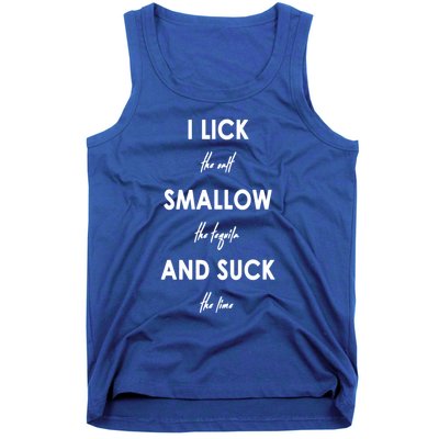 I Lick The Salt Swallow The Tequila And Suck The Lime Funny Funny Gift Tank Top