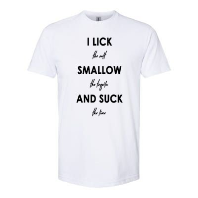 I Lick The Salt Swallow The Tequila And Suck The Lime Funny Funny Gift Softstyle CVC T-Shirt