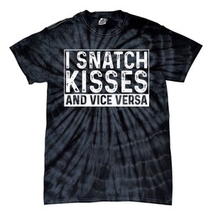 I Like To Snatch Kisses And Vice Versa Funny Couple Tie-Dye T-Shirt