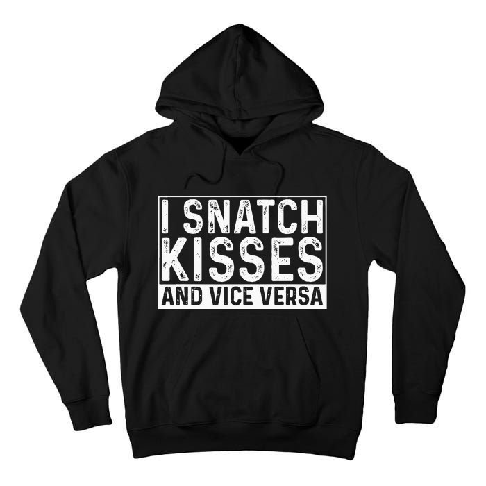 I Like To Snatch Kisses And Vice Versa Funny Couple Tall Hoodie