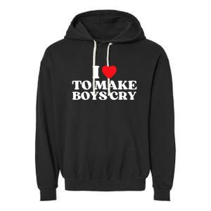 I Love To Make Bo'ys Cry Garment-Dyed Fleece Hoodie