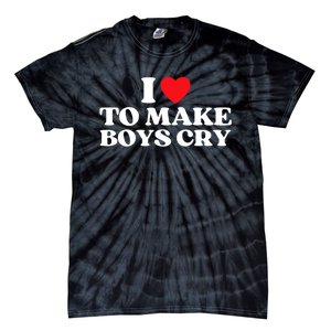 I Love To Make Bo'ys Cry Tie-Dye T-Shirt