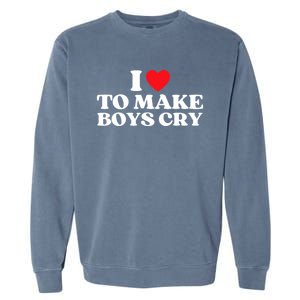 I Love To Make Bo'ys Cry Garment-Dyed Sweatshirt