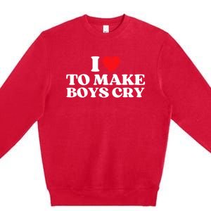 I Love To Make Bo'ys Cry Premium Crewneck Sweatshirt