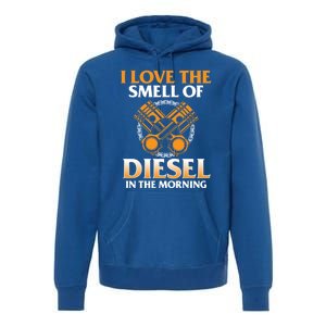 I Love The Smell Of Diesel In The Morning Truck Driver Gift Premium Hoodie