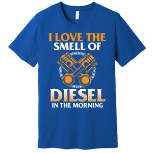 I Love The Smell Of Diesel In The Morning Truck Driver Gift Premium T-Shirt