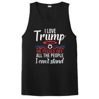 I Love Trump Because He Pisses Off All People I Cant Stand PosiCharge Competitor Tank