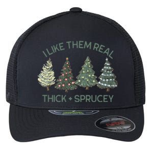 I Like Them Real Thick And Sprucey Funny Christmas Tree Xmas Flexfit Unipanel Trucker Cap