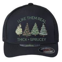 I Like Them Real Thick And Sprucey Funny Christmas Tree Xmas Flexfit Unipanel Trucker Cap