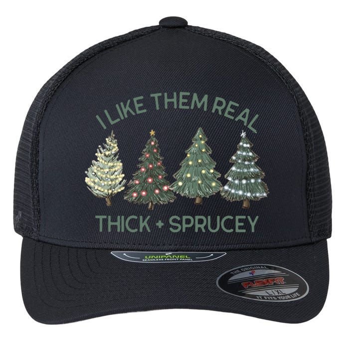 I Like Them Real Thick And Sprucey Funny Christmas Tree Xmas Flexfit Unipanel Trucker Cap