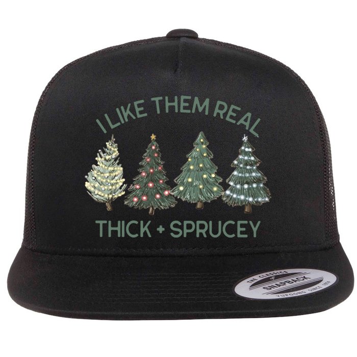 I Like Them Real Thick And Sprucey Funny Christmas Tree Xmas Flat Bill Trucker Hat