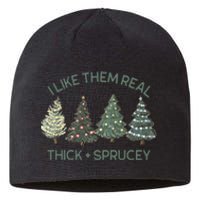 I Like Them Real Thick And Sprucey Funny Christmas Tree Xmas Sustainable Beanie