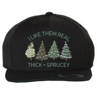 I Like Them Real Thick And Sprucey Funny Christmas Tree Xmas Wool Snapback Cap