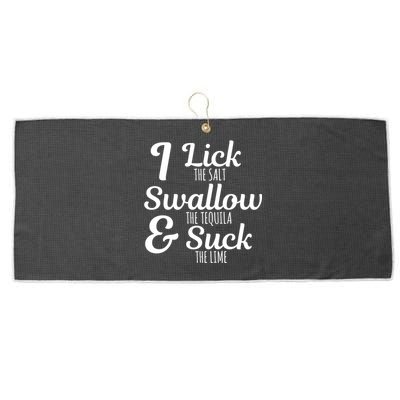 I Lick The Salt Swallow The Tequila And Suck The Lime Funny Gift Large Microfiber Waffle Golf Towel